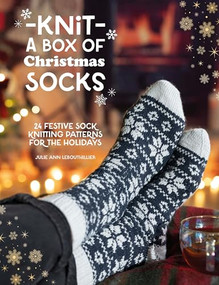Knit a Box of Christmas Socks (24 festive sock knitting patterns for the holidays) by Julie Ann Lebouthillier, 9781446316276