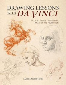 Drawing Lessons with Da Vinci (An Artist's Guide to Geometry, Anatomy and Proportion) by Gabriel Martín Roig, 9781446316795