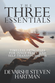 The Three Essentials (Timeless Principles for Inner Peace and Self-Transformation) by Devarshi Steven Hartman, 9781722507428