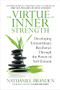 The Virtue of Inner Strength (Developing Extraordinary Resilience through the Power of Self-Esteem) by Nathaniel Branden, Laurie Branden, 9781722507442