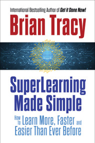 SuperLearning Made Simple (How to Learn More, Faster and Easier Than Ever Before) by Brian Tracy, 9781722507411