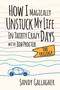 How I Magically Unstuck My Life in Thirty Crazy Days with Bob Proctor The Trilogy by Sandy Gallagher, 9781722507459