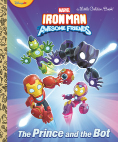 The Prince and the Bot! (Iron Man and His Awesome Friends) by Steve Behling, Tomatofarm Studio, 9798217024445