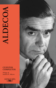 Cuentos completos. Ignacio Aldecoa / Complete Works. Ignacio Aldecoa (Spanish Edition) by Ignacio Aldecoa, 9788420432434