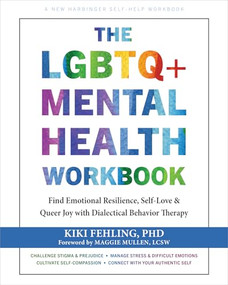 The LGBTQ+ Mental Health Workbook (Find Emotional Resilience, Self-Love, and Queer Joy with Dialectical Behavior Therapy) by Kiki Fehling, Maggie Mullen, 9781648486623