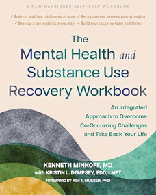 The Mental Health and Substance Use Recovery Workbook (An Integrated Approach to Overcome Co-Occurring Challenges and Take Back Your Life) by Kenneth Minkoff, Kristin L. Dempsey, Kim T. Mueser, 9781648486746