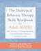 The Dialectical Behavior Therapy Skills Workbook for Adult ADHD (DBT Exercises to Manage Emotions, Improve Executive Function, and Stay Focused) by Scott E. Spradlin, Mariah Spradlin, J. Russell Ramsay, 9781648487040