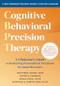 Cognitive Behavioral Precision Therapy (A Clinician's Guide to Delivering Personalized Treatment for Mood Disorders) by Matthew McKay, Patrick Fanning, Erica Pool, Patricia E. Zurita Ona, 9781648488863