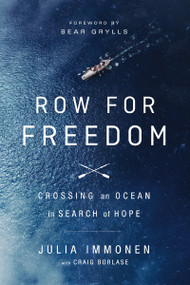 Row for Freedom (Crossing an Ocean in Search of Hope) by Julia Immonen, Craig Borlase, Bear Grylls, Bear Grylls, 9781400355990