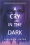 A Cry in the Dark by Jessica R. Patch, 9781335662576