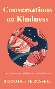 Conversations on Kindness (How the Power of Kindness Can Change the World) by Bernadette Russell, 9781783968510