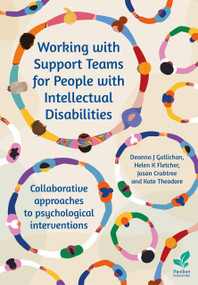 Working with Support Teams for People with Intellectual Disabilities (Collaborative approaches to psychological interventions) by Jason Crabtree, Deanna Gallichan, Kate Theodore, Helen Fletcher, 9781803884158