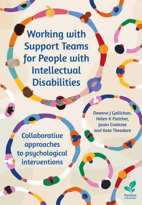Working with Support Teams for People with Intellectual Disabilities (Collaborative approaches to psychological interventions) by Jason Crabtree, Deanna Gallichan, Kate Theodore, Helen Fletcher, 9781803884158