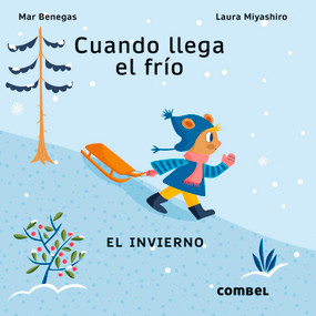 Cuando llega el frío / When the cold arrives (El invierno / The winter) (Spanish Edition) by Mar Benegas, Laura Miyashiro, 9788411580106