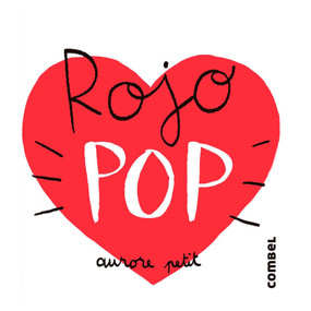 Rojo Pop / Red Pop (Spanish Edition) by Aurore Petit, 9788411580236