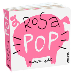 Rosa Pop / Pop Pink (Spanish Edition) by Aurore Petit, 9788411580250
