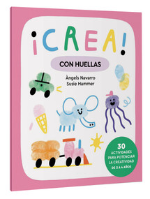 ¡Crea! Con huellas / Create! With prints (Spanish Edition) by Susie Hammer, Àngels Navarro, 9788411581080