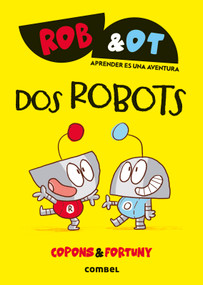 Dos robots /Two robots (Spanish Edition) by Jaume Copons, Liliana Fortuny, 9788411582001