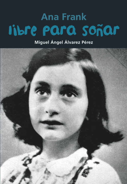 Libre para soñar (Ana Frank) (Spanish Edition) by Miguel Ángel Álvarez Pérez, 9788421847480