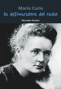 La descubridora del radio (María Curie) (Spanish Edition) by Mercedes Gordon, 9788421847923