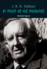El mago de las palabras (J. R. R. Tolkien) (Spanish Edition) by Eduardo Segura, 9788421848104