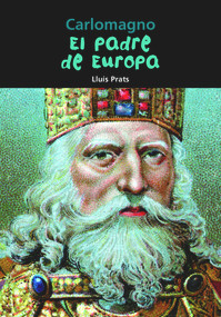 Carlomagno (El padre de Europa) (Spanish Edition) by Lluís Prats, 9788421854471