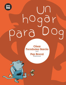 Un hogar para Dog (Spanish Edition) by César Fernández García, Pep Brocal, 9788483430262