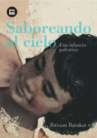 Saboreando el cielo (Una infancia palestina) (Spanish Edition) by Ibtisam Barakat, 9788483430705