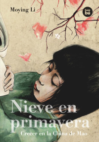 Nieve en primavera (Crecer en la China de Mao) (Spanish Edition) by Moying Li, Noemí Risco, 9788483430910