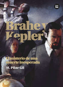 Brahe y Kepler (El misterio de una muerte inesperada) (Spanish Edition) by M. Pilar Gil, 9788483431528