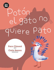 Potón el gato no quiere pato (Spanish Edition) by Paco Climent, Carla Besora, 9788483432129