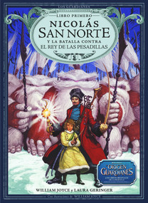 Nicolás San Norte y la batalla contra el Rey de las Pesadillas (Spanish Edition) by William Joyce, Laura Geringer, William Joyce, 9788483432426