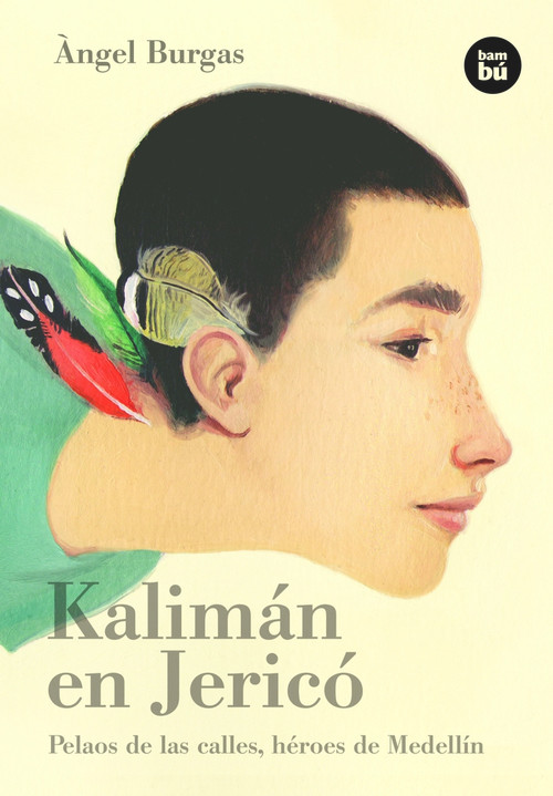 Kalimán en Jericó (Pelaos de las calles, héroes de Medellín) (Spanish Edition) by Àngel Burgas, 9788483433102