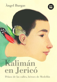 Kalimán en Jericó (Pelaos de las calles, héroes de Medellín) (Spanish Edition) by Àngel Burgas, 9788483433102