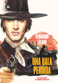 Una bala perdida (Las aventuras de George Macallan) (Spanish Edition) by Fernando Lalana, 9788483433744