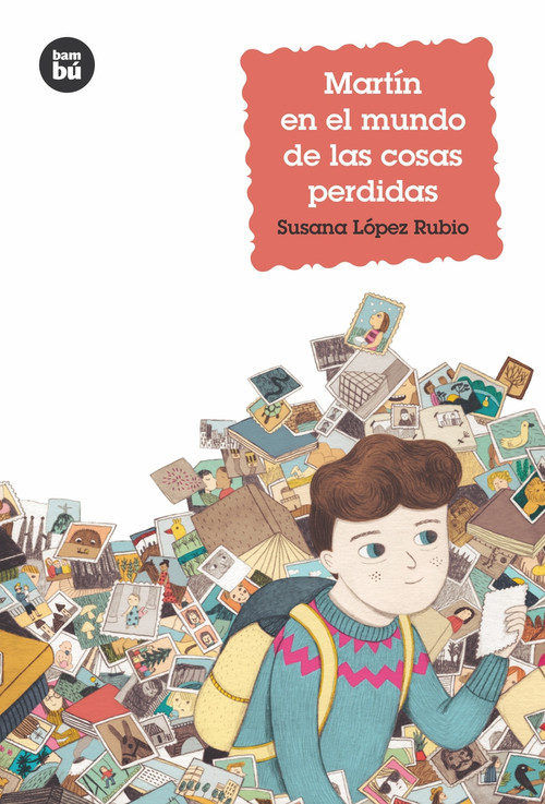 Martín en el mundo de las cosas perdidas (Spanish Edition) by Susana López Rubio, 9788483433959