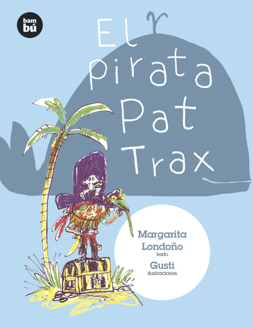 El pirata Pat Trax (Spanish Edition) by María Margarita Londoño, 9788483435724