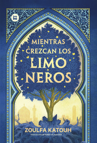 Mientras crezcan los limoneros (Spanish Edition) by Zoulfa Katouh, 9788483438053