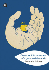 Cómo robé la manzana más grande del mundo (Spanish Edition) by Fernando Lalana, 9788483438152
