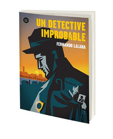 Un detective improbable / An improbable detective (Spanish Edition) by Fernando Lalana, 9788483439494