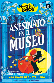 Montgomery Bonbon: Asesinato en el museo / Montgomery Bonbon: Murder in the Museum (Spanish Edition) by Alasdair Beckett-King, 9788483439838
