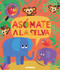 Asómate a la selva (Spanish Edition) by Jonathan Litton, Kasia Nowowiejska, 9788491011446