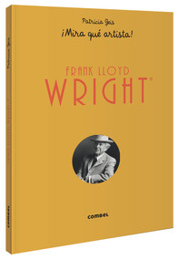 Frank Lloyd Wright ¡Mira qué artista! (Spanish Edition) by Patricia Geis, 9788491015802