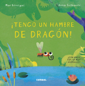¡Tengo un hambre de dragón! (Spanish Edition) by Mar Benegas, 9788491016700