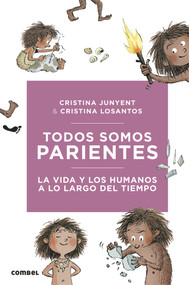 Todos somos parientes. La vida y los humanos a lo largo del tiempo (Spanish Edition) by Cristina Junyent, 9788491016724