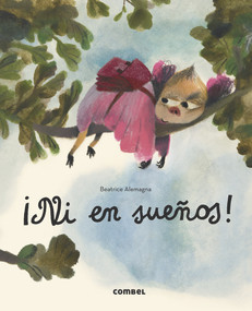 ¡Ni en sueños! (Spanish Edition) by Beatrice Alemagna, 9788491018124