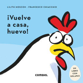 ¡Vuelve a casa, huevo! (Spanish Edition) by Lilith Moscon, 9788491018261