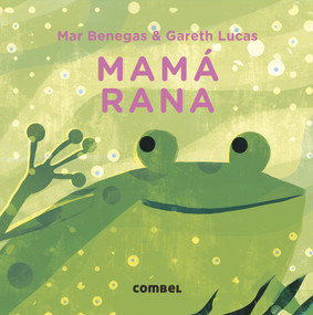 Mamá rana (Spanish Edition) by Mar Benegas, 9788491018360