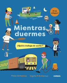 Mientras duermes. ¿Quién trabaja de noche? (Spanish Edition) by Ingela Arrhenius, 9788491018995