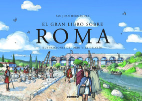 El gran libro sobre Roma (Spanish Edition) by Pau Joan Hernández, Jordi Vila Delclòs, 9788498258561